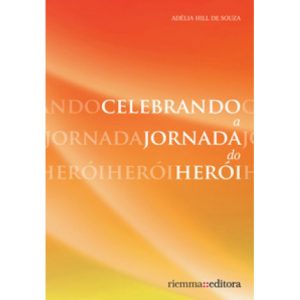Celebrando a Jornada do Herói de Adélia Hill de Souza