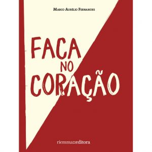 Livro Faca no Coração de Marco Aurélio Fernandes