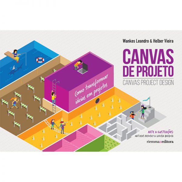 Canvas de projeto: como transformar ideias em projetos - Wankes Leandro e Helber Vieira